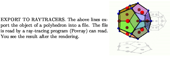 $\textstyle \parbox{16cm}{
\parbox{16.0cm}{
\parbox{8.cm}{
EXPORT TO RAYTRACERS....
...ring.
}
\parbox{7.9cm}{\scalebox{0.45}{\includegraphics{povray/proto.ps}}}
}
}$