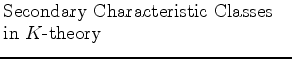 $\textstyle \parbox{2.5in}{\raggedright Secondary Characteristic Classes in $K$-theory}$