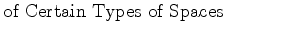 $\textstyle \parbox{2.5in}{\raggedrightClassification of Certain Types of Spaces}$